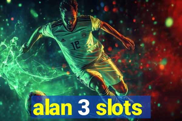 alan 3 slots